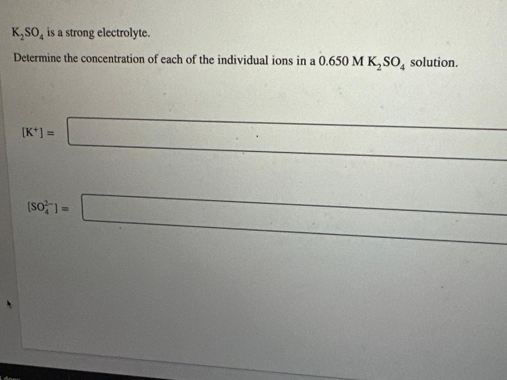 Solved K2SO4 is a strong electrolyte. Determine the | Chegg.com
