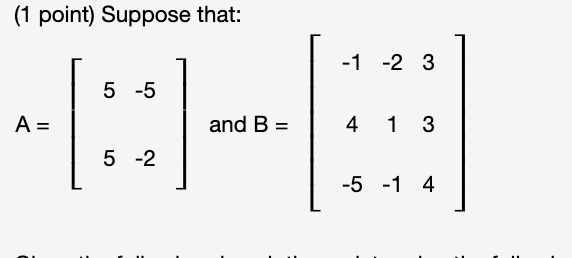 Solved (1 Point) Suppose That: -1 -2 3 5 -5 A= = :) And B = | Chegg.com