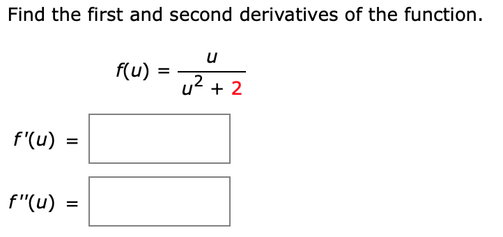 Solved Find the first and second derivatives of the | Chegg.com