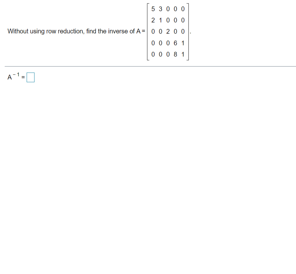 Without using row reduction find the inverse of clearance a