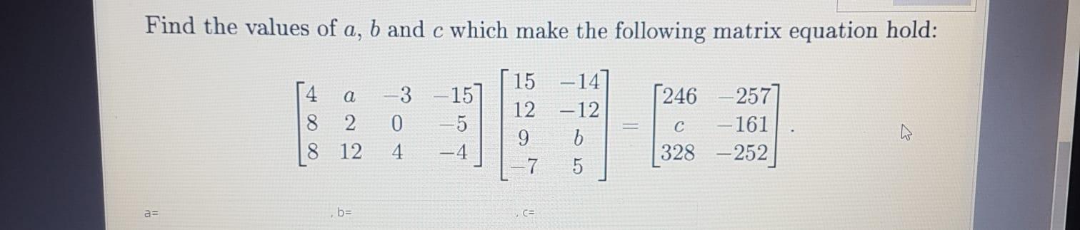 Solved Find the values of a, b and c which make the | Chegg.com
