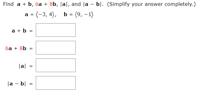 Solved Find a + b, 6a + 3b, la, and a - b]. (Simplify your | Chegg.com