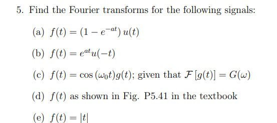 Solved 5. Find The Fourier Transforms For The Following | Chegg.com