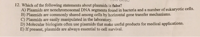 Solved 12. Which of the following statements about plasmids | Chegg.com