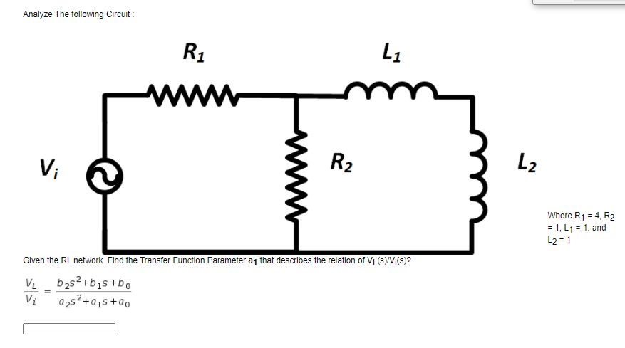 Solved Analyze the following Circuit: R1 L1 Vi R2 L2 Where | Chegg.com