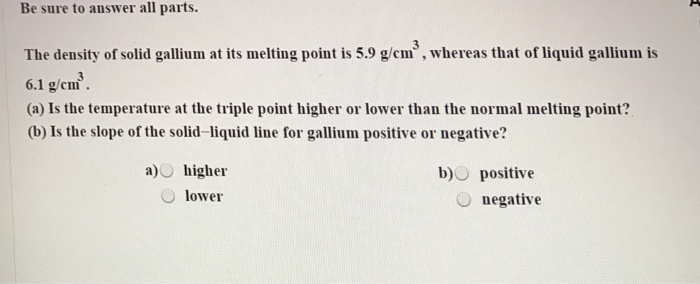 Solved The Density Of Solid Gallium At Its Melting Point Is | Chegg.com