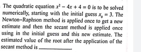 Solved The quadratic equation x2 - 4x + 4 = 0 is to be | Chegg.com