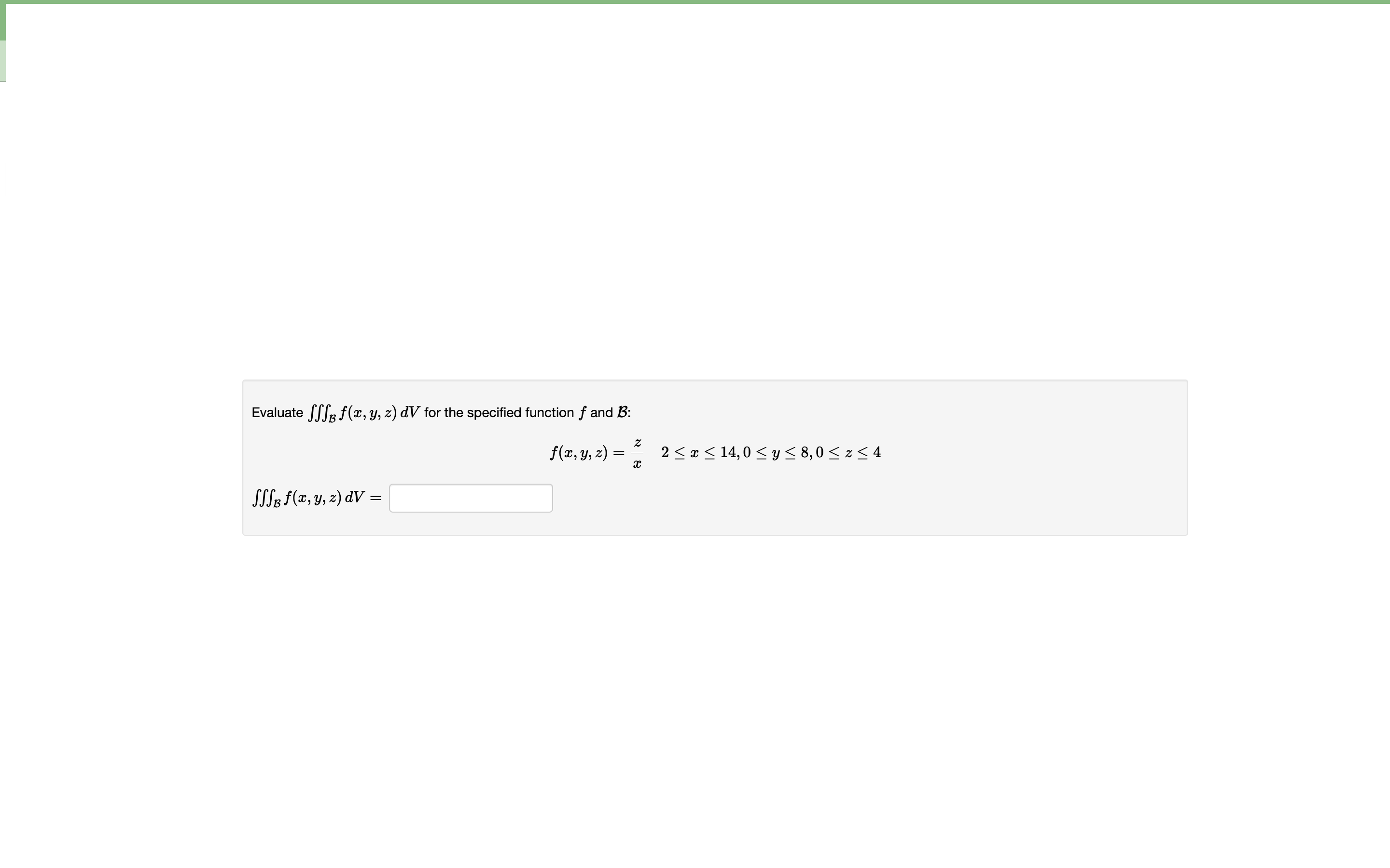 Evaluate \( \iiint_{\mathcal{B}} f(x, y, z) d V \) for the specified function \( f \) and \( \mathcal{B} \) : \[ f(x, y, z)=\