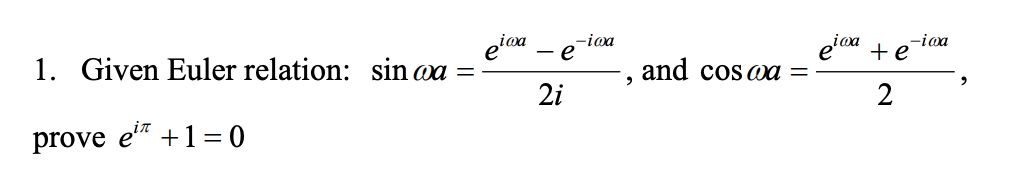 Solved 1. Given Euler relation: sinωa=2ieiωa−e−iωa, and | Chegg.com