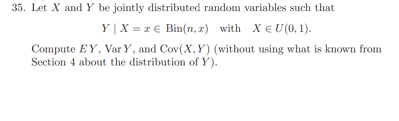 Solved Y∣X=x∈Bin(n,x) with X∈U(0,1) Compute EY, Var Y, and | Chegg.com