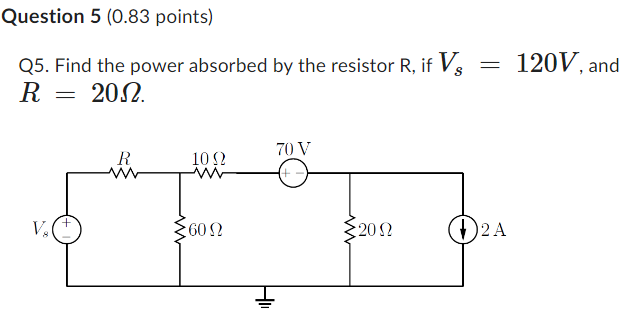 Solved Q5. Find the power absorbed by the resistor R, if | Chegg.com