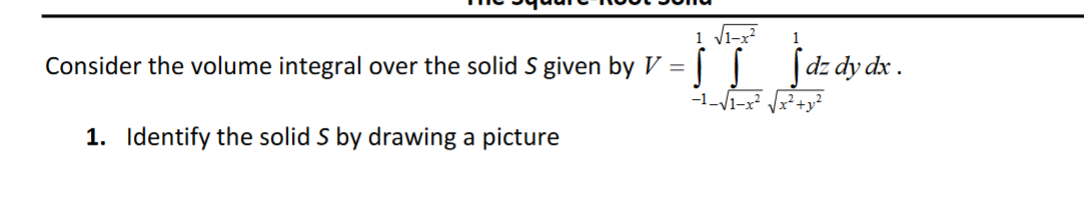 Solved Consider the volume integral over the solid S given | Chegg.com