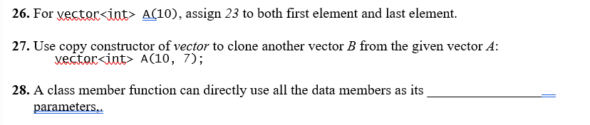 Solved 26. For vector int> А(10), assign 23 to both first | Chegg.com