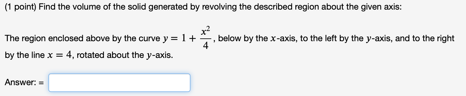 Solved (1 point) Find the volume of the solid generated by | Chegg.com