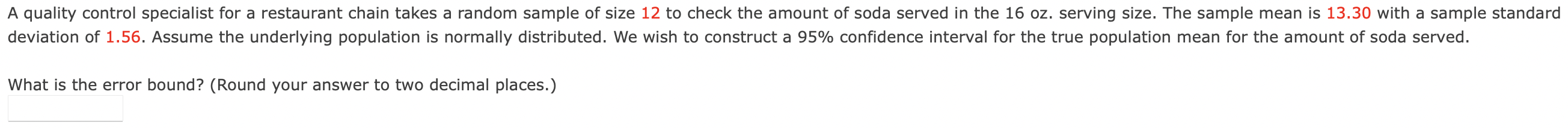 A quality control specialist for a restaurant chain takes a random sample of size 12 to check the amount of soda served in th