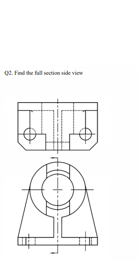 Solved Q2. Find the full section side view | Chegg.com