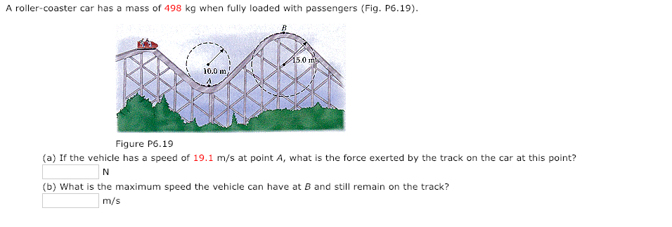 Solved A roller-coaster car has a mass of 498 kg when fully | Chegg.com