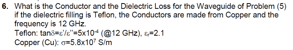 Solved 6. What is the Conductor and the Dielectric Loss for | Chegg.com