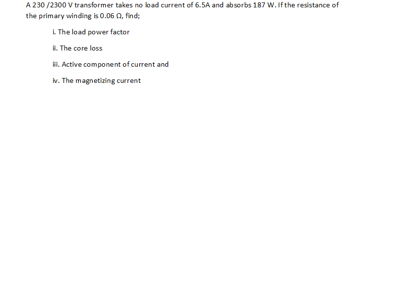 Solved A 230 2300 V Transformer Takes No Load Current Of Chegg Com