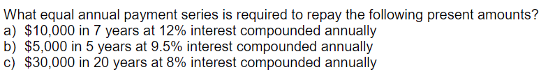 Solved What Equal Annual Payment Series Is Required To Repay | Chegg.com