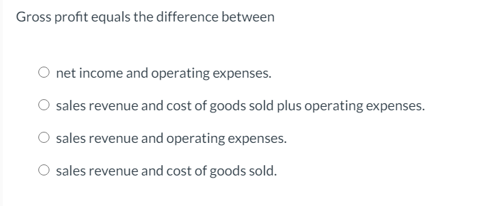 Solved Gross profit equals the difference between net income | Chegg.com