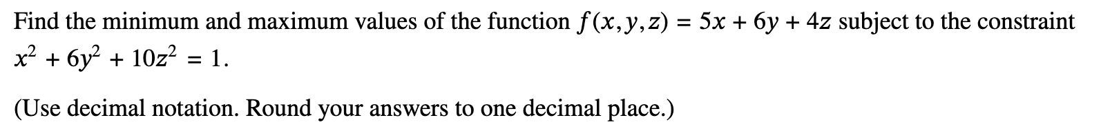 Solved Find the minimum and maximum values of the function | Chegg.com