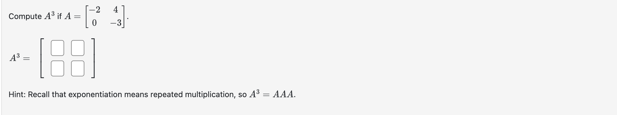 Solved Compute A3 If A=[−204−3] A3=[∓−] Hint: Recall That | Chegg.com