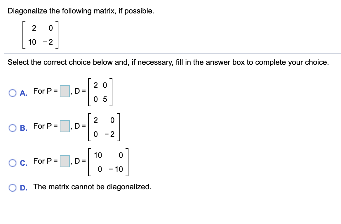 Solved Diagonalize the following matrix, if possible. [20] | Chegg.com