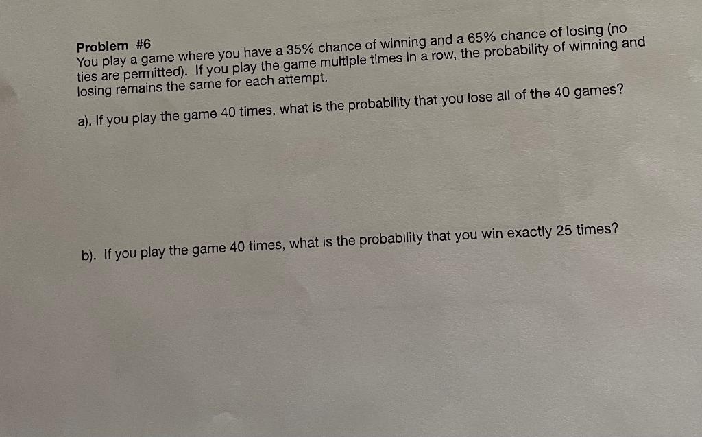 solved-you-play-a-game-where-you-have-a-35-chance-of-chegg