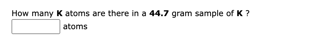 solved-how-many-k-atoms-are-there-in-a-44-7-gram-sample-of-k-chegg