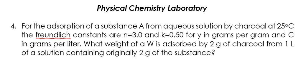 Solved Physical Chemistry Laboratory 4. For The Adsorption | Chegg.com