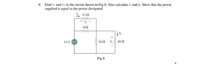 Solved 8. Find vand v; in the circuit shown in Fig 8. Also | Chegg.com