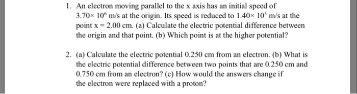 Solved 1. An electron moving parallel to the x axis has an | Chegg.com