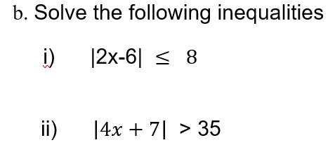 Solved b. Solve the following inequalities i) ∣2x−6∣≤8 ii) | Chegg.com