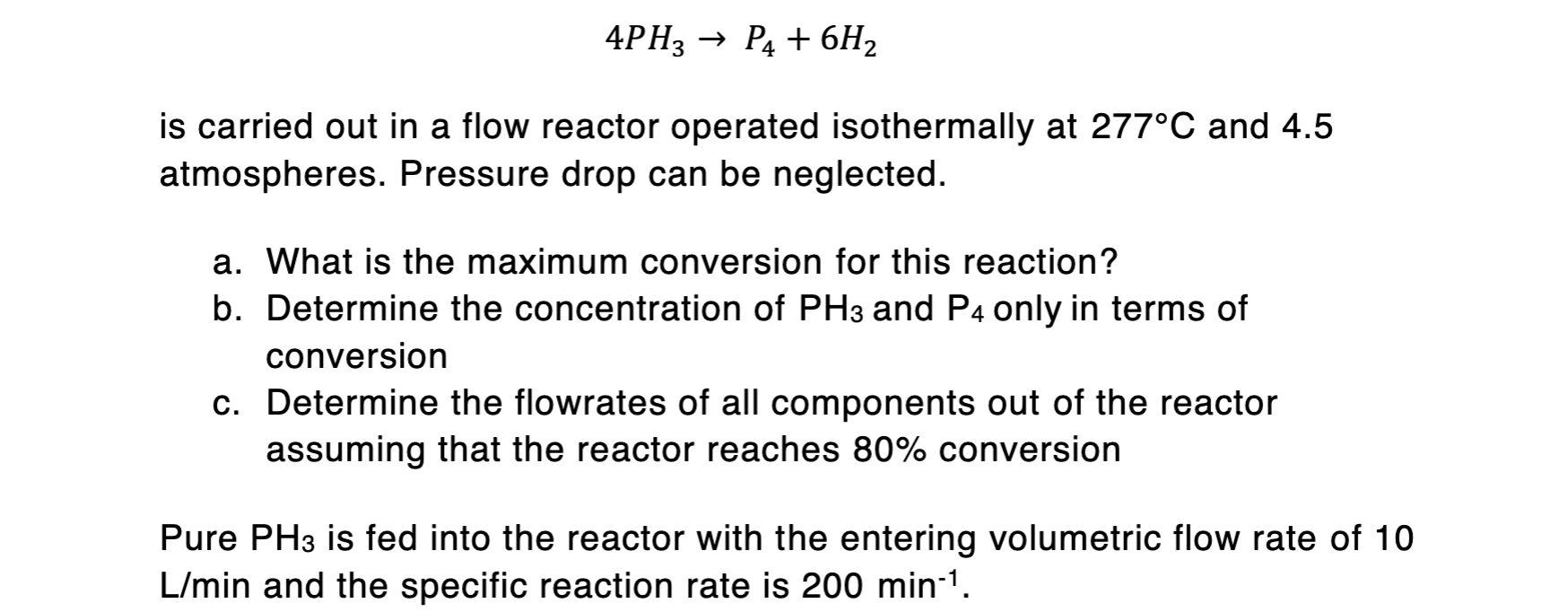 Solved 4PH3→P4+6H2 is carried out in a flow reactor operated | Chegg.com