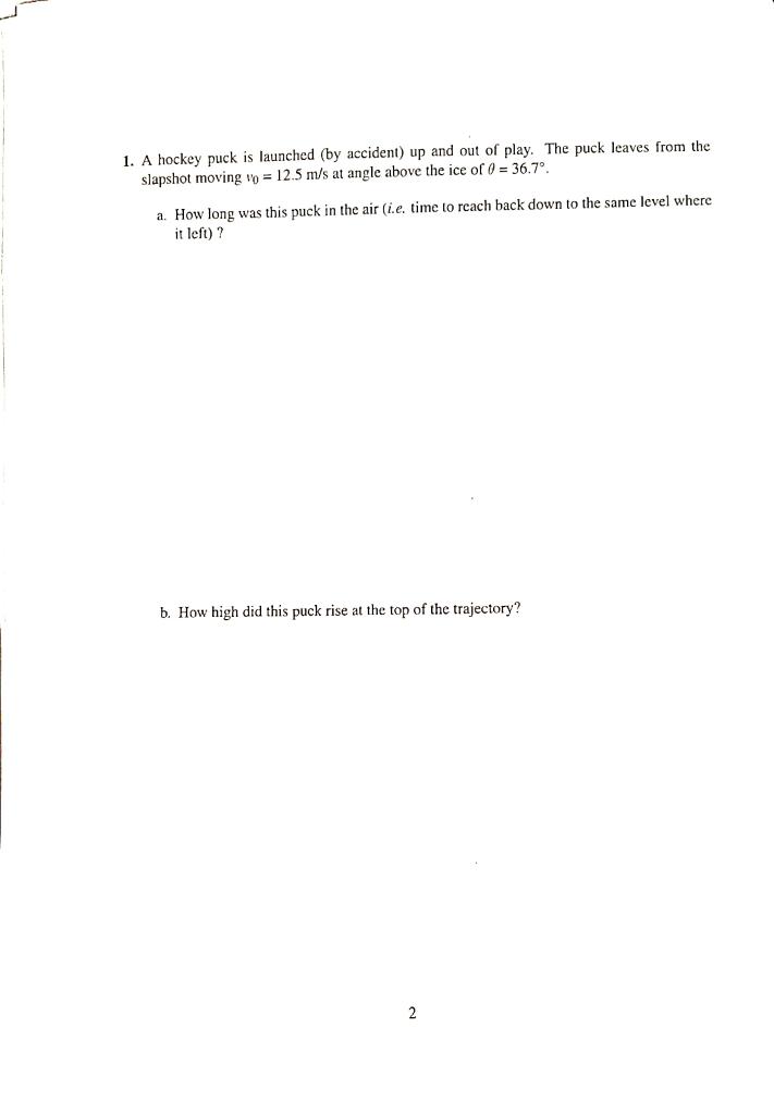 Solved 1. A hockey puck is launched (by accident) up and out