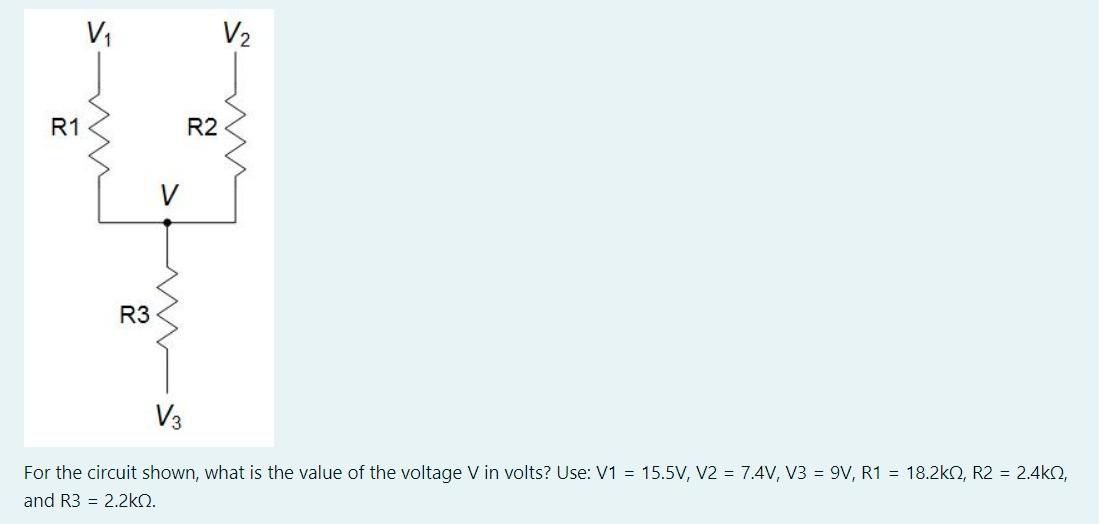 For the circuit shown, what is the value of the voltage \( \mathrm{V} \) in volts? Use: \( \mathrm{V} 1=15.5 \mathrm{~V}, \ma