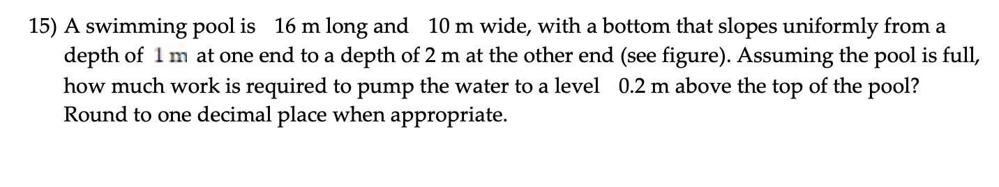 Solved 15) A swimming pool is 16 m long and 10 m wide, with | Chegg.com