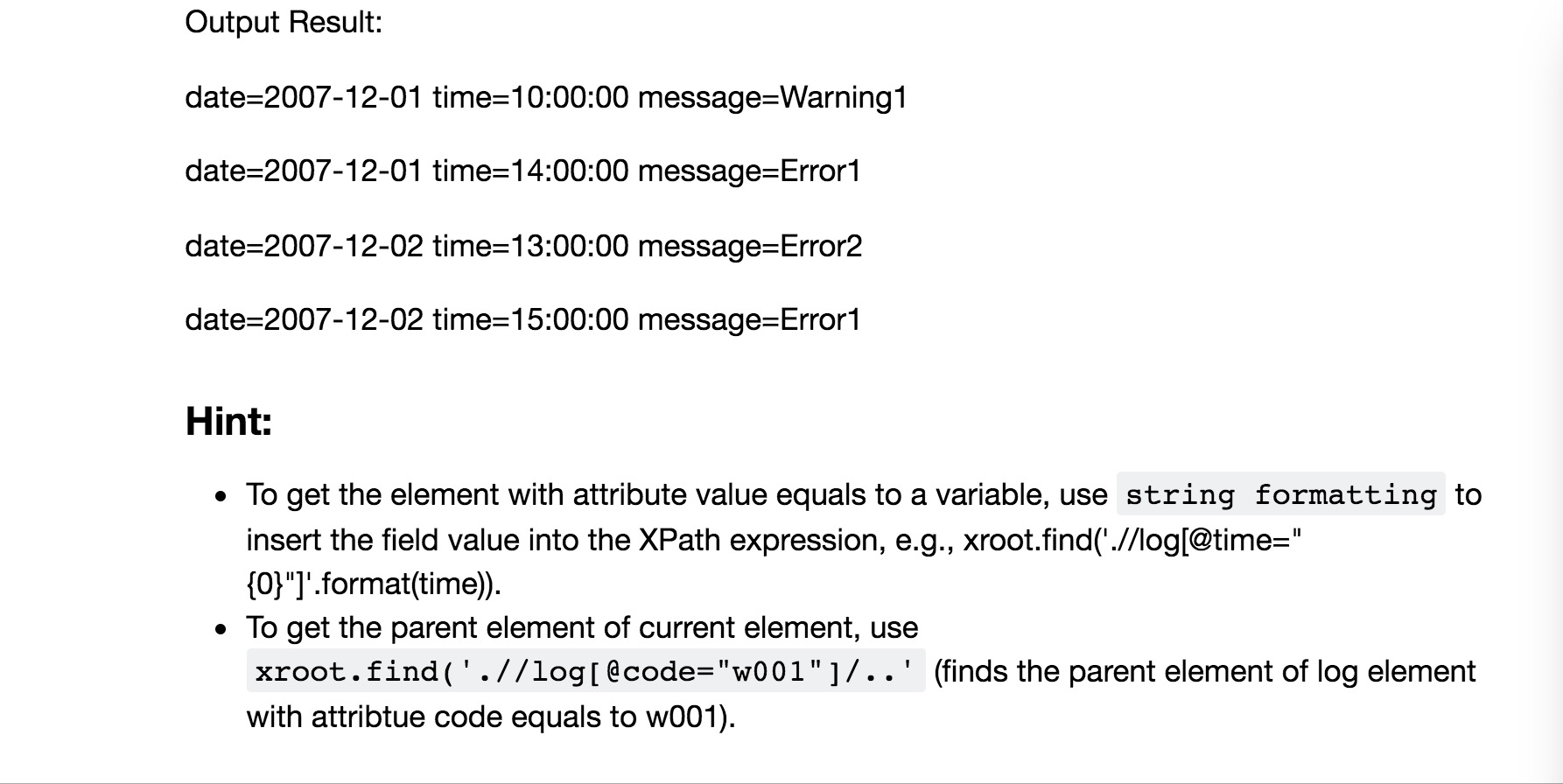 Output Result: date=2007-12-01 time=10:00:00 message=Warning1 date=2007-12-01 time=14:00:00 message=Error1 date=2007-12-02 ti