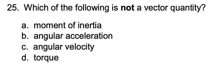 Solved 25. Which of the following is not a vector quantity? | Chegg.com
