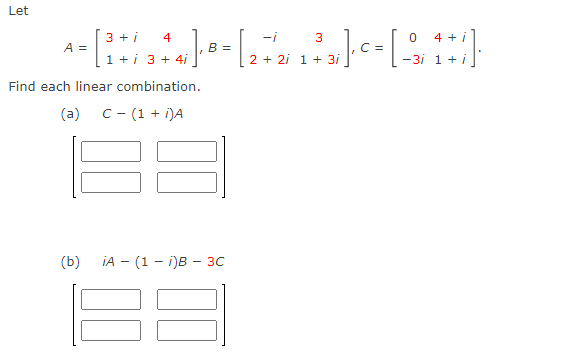 Solved Let A=[3+i1+i43+4i],B=[−i2+2i31+3i],C=[0−3i4+i1+i] | Chegg.com