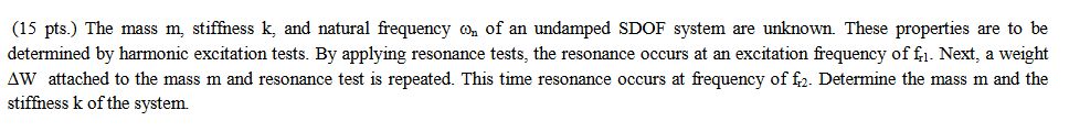 (15 pts.) The mass m, stiffness k, and natural | Chegg.com