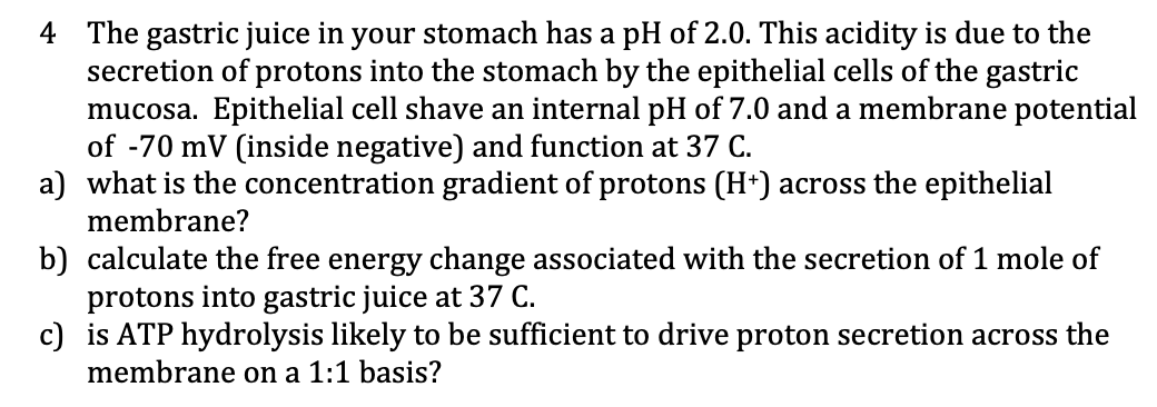 4 The gastric juice in your stomach has a pH of 2.0. | Chegg.com