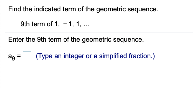Solved Find the indicated term of the geometric sequence. | Chegg.com