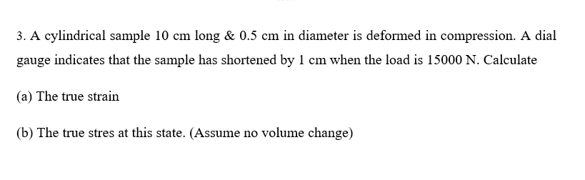 Solved 3. A cylindrical sample 10 cm long & 0.5 cm in | Chegg.com