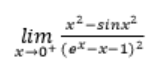 limx→0+(ex−x−1)2x2−sinx2 | Chegg.com