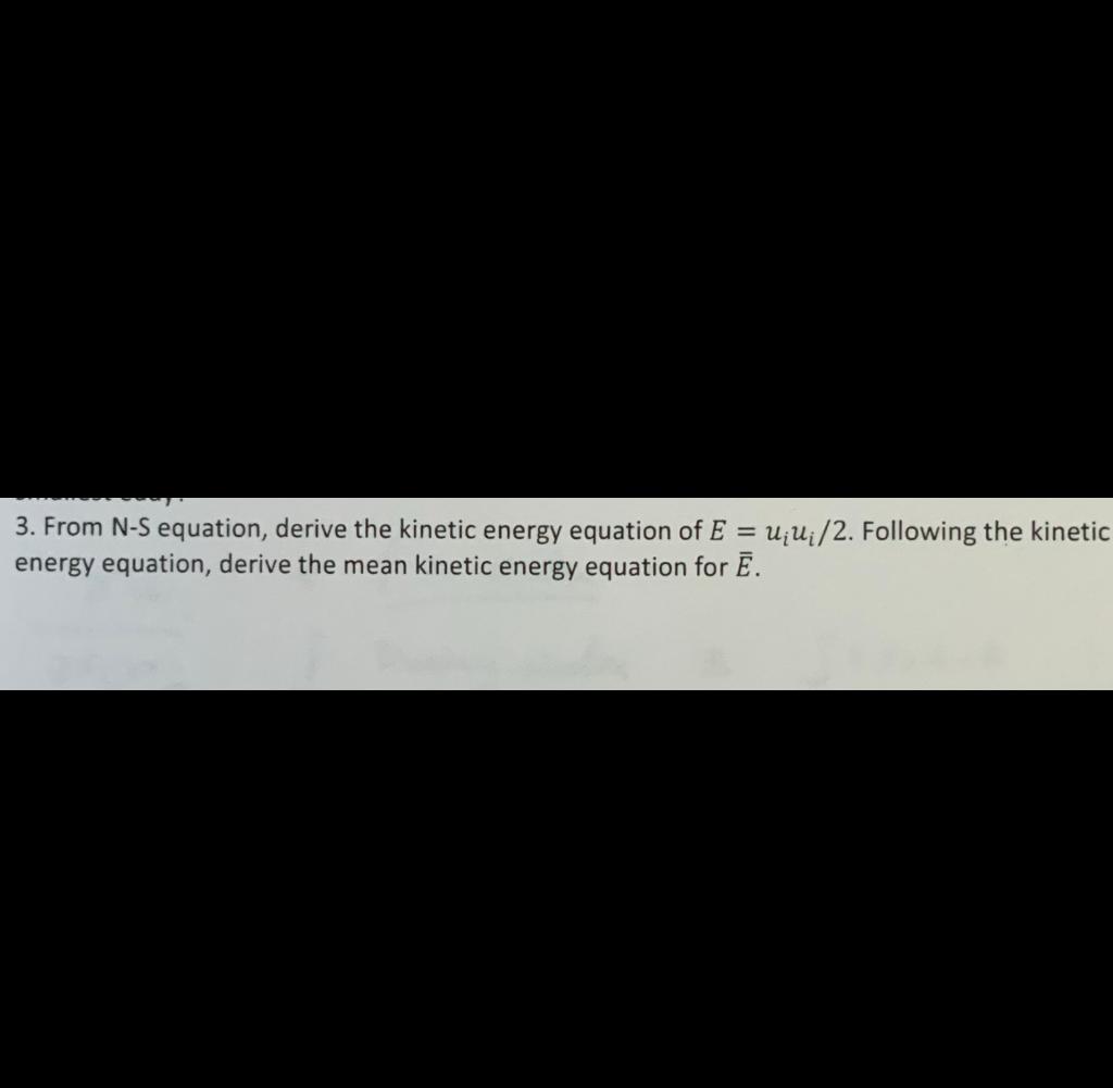 Solved 3. From NS equation, derive the energy
