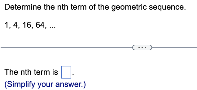 Determine the nth term of the geometric sequence.
\[
1,4,16,64, \ldots
\]
The nth term is
(Simplify your answer.)