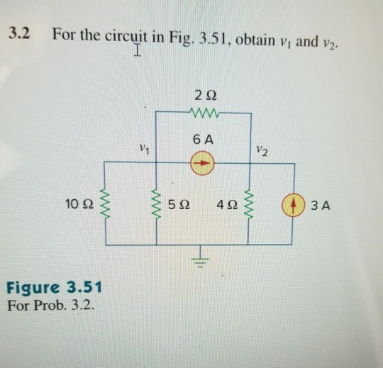 For The Circuit In Fig 3 51 Obtain V1 And V2 Solved 3.2 For the circuit in Fig. 3.51, obtain v; and v2. | Chegg.com