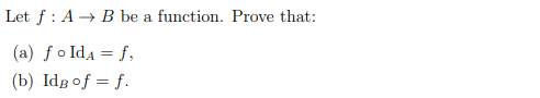 Let F:A→B Be A Function. Prove That: (a) F∘IdA=f, (b) | Chegg.com